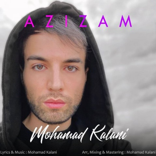 دانلود اهنگ جدید محمد کلانی به نام عزیزم با ۲ کیفیت عالی و لینک مستقیم رایگان همراه با متن آهنگ عزیزم از رسانه تاپ ریتم