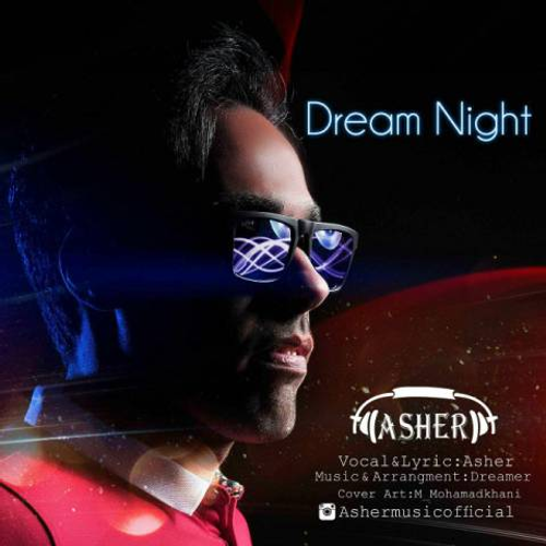 دانلود اهنگ جدید Asher به نام Dream Night با ۲ کیفیت عالی و لینک مستقیم رایگان  از رسانه تاپ ریتم