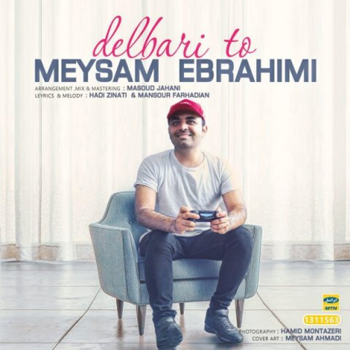 دانلود اهنگ جدید میثم ابراهیمی به نام دلبری تو با ۲ کیفیت عالی و لینک مستقیم رایگان همراه با متن آهنگ دلبری تو از رسانه تاپ ریتم