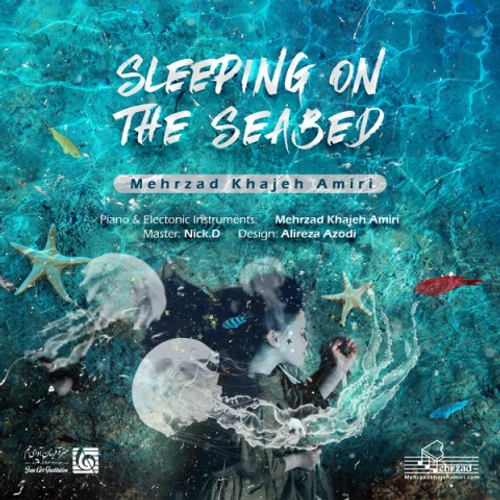 دانلود اهنگ جدید مهرزاد خواجه امیری به نام Sleeping On The Seabed با ۲ کیفیت عالی و لینک مستقیم رایگان  از رسانه تاپ ریتم