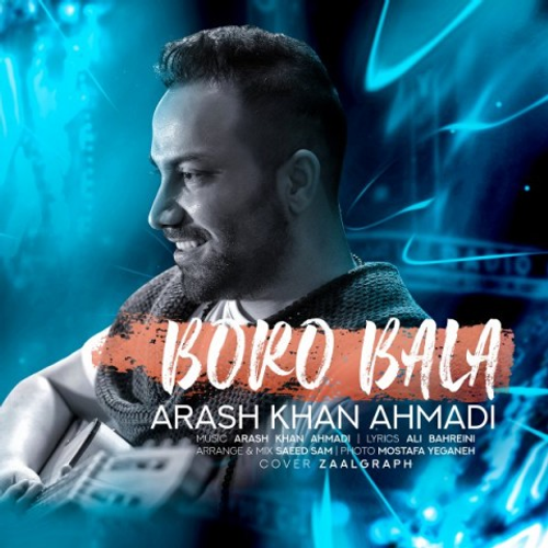 دانلود اهنگ جدید آرش خان احمدی به نام برو بالا با ۲ کیفیت عالی و لینک مستقیم رایگان همراه با متن آهنگ برو بالا از رسانه تاپ ریتم